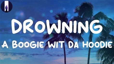 ⚫ A Boogie Wit Da Hoodie Drowning Lyric Video Im Drownin Youtube