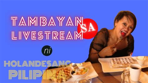 Live Stream HOLANDESANG PILIPINA TAMBAYAN YouTube