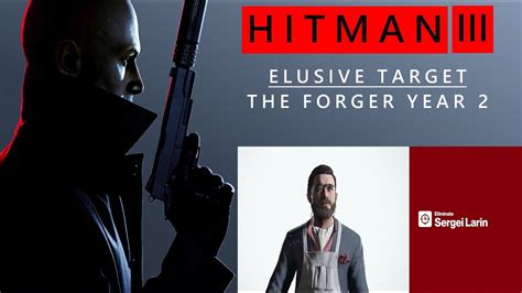 HITMAN 3 The Forger Year 2 Elusive Target Silent Assassin YouTube