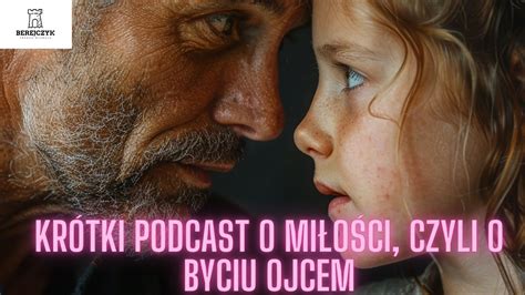 Krótki podcast o miłości czyli o byciu Ojcem YouTube