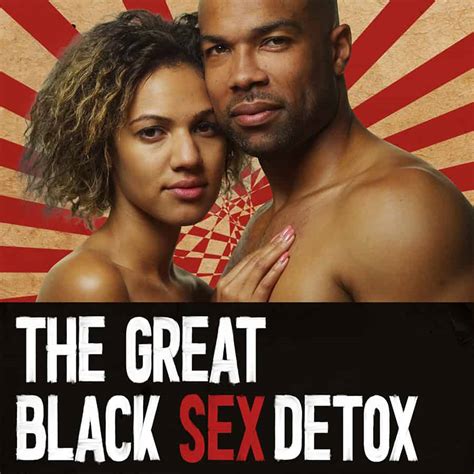 The Great Black Sex Detox Electric Health