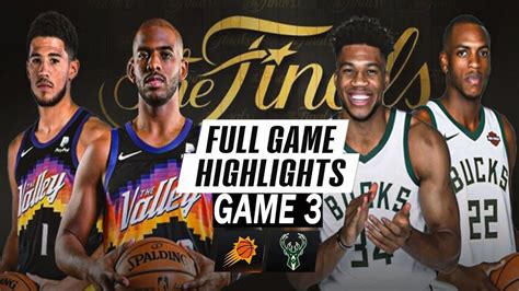 Phoenix Suns Vs Milwaukee Bucks Full Game 3 Highlights Nba Finals Nba