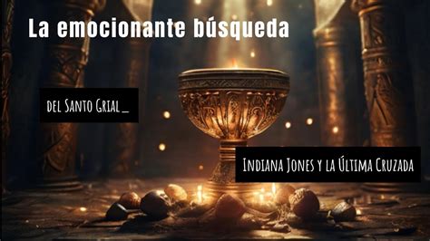 La emocionante búsqueda del Santo Grial Indiana Jones y la Última