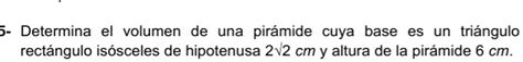 SOLVED 5 0 Determina volumen de una pirÃmide cuya base es un triÃ