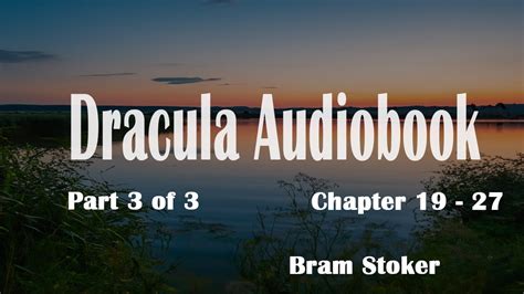 Dracula Audiobook By Bram Stoker Full Audiobook Part 3 Of 3