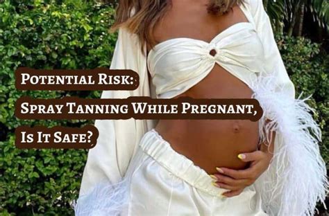 Potential Risk Spray Tanning While Pregnant Is It Safe Tanner Skin