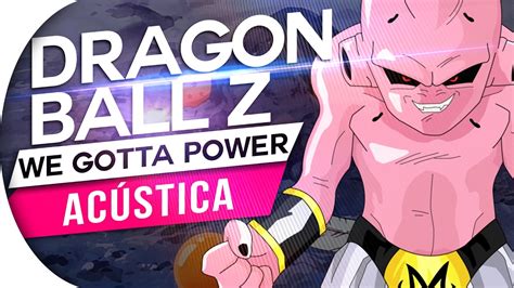 Dragon Ball Z We Gotta Power Pt Br AcÚstica Abertura 2 Opening 2 Youtube