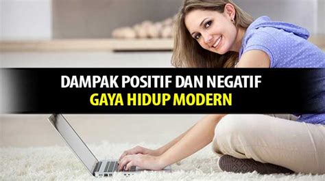 Gaya Hidup Modern Dampak Positif Dan Negatif Di Era Modern