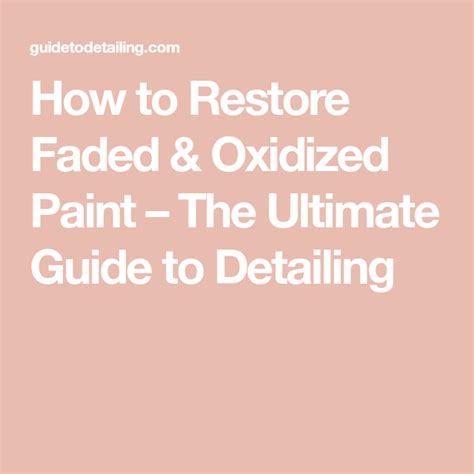 How To Restore Faded Oxidized Paint The Ultimate Guide To Detailing