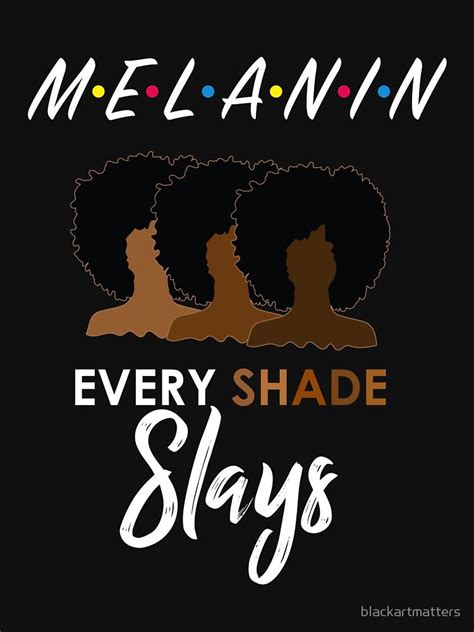 Melanin Friends Every Shade Slays Relaxed Fit T Shirt By