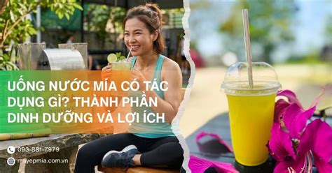 uong nuoc mia  tac dung gi  loi ich cho suc khoe