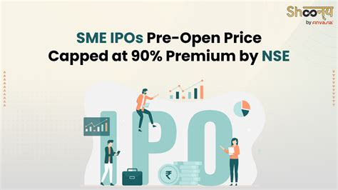 Sme Ipos Pre Open Price Cannot Go Above 90 Premium