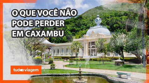 Tudo Viagem O Que Fazer Em Caxambu Mg Passeios Imperd Veis Youtube