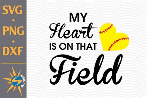 My Heart Is On That Field Softball Svg Png Dxf Digital Files Include