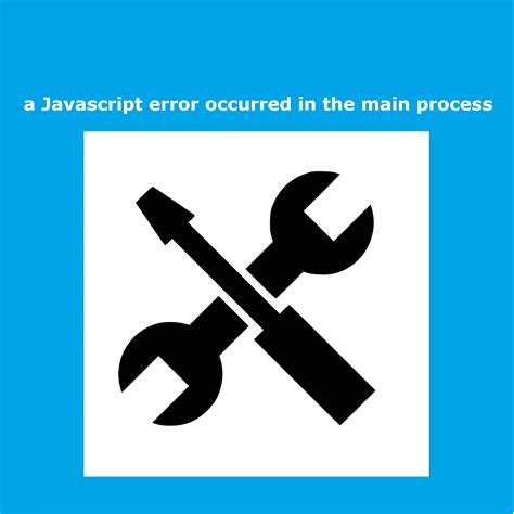 Methods To Fix A JavaScript Error Occurred In The Main Process Aspartin