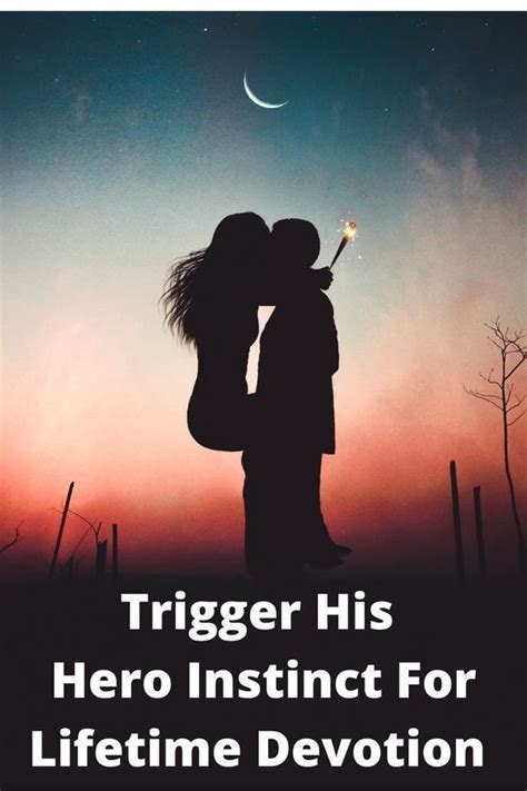 Trigger His Hero Instinct For Lifetime Devotion Relationship Help