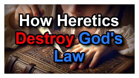 How Heretics Destroy God S Law YouTube