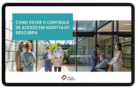 Como Fazer O Controle De Acesso Em Hospitais Descubra