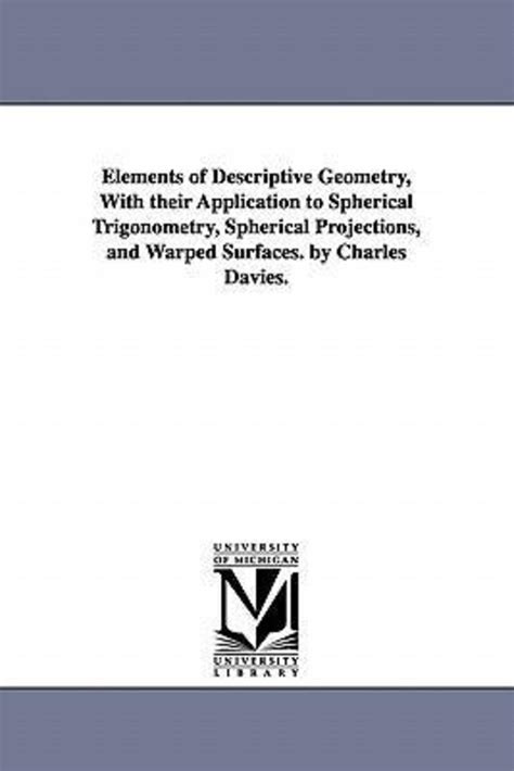 Elements Of Descriptive Geometry With Their Application To Spherical