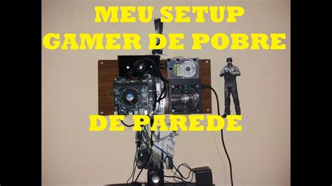 MEU SETUP GAMER DE POBRE I PC NA PAREDE I MOSTRANDO TUDO YouTube