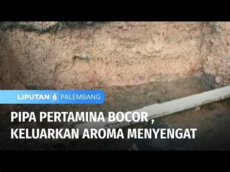 Pipa Pertamina Bocor Keluarkan Aroma Menyengat Liputan 6 Palembang