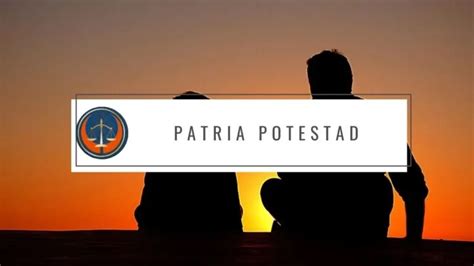 Patria Potestad concepto características y más