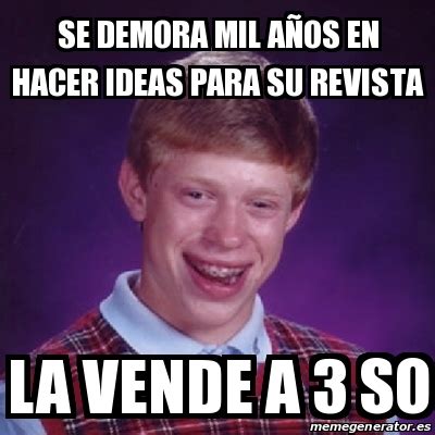 Meme Bad Luck Brian Se demora mil aÃos en hacer ideas para su