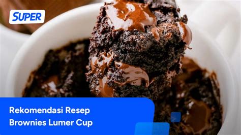 15 Resep Brownies Lumer Cup Mudah Dibuat