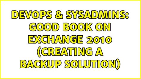 Devops Sysadmins Good Book On Exchange Creating A Backup