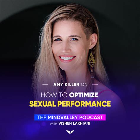 How To Optimize Your Sexual Performance With Dr Amy Killen The