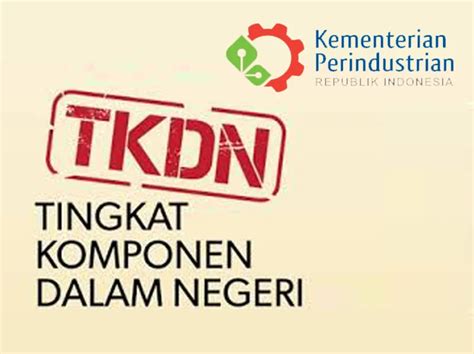 Apa Itu Sertifikasi Tkdn Syarat Lembaga Resmi Dan Cara Mendapatkannya