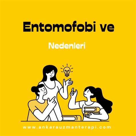 Entomofobi Ve Nedenleri Ankara Psikolog