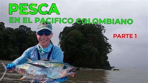 Primera Pesca En El Pacifico Colombiano Parte Youtube