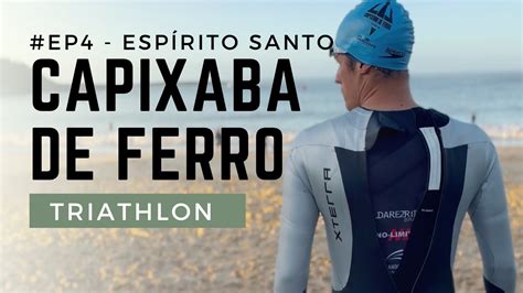 TRIATHLON CAPIXABA DE FERRO EP4 VIAGEM VITÓRIA YouTube