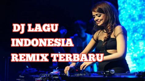 DJ Lagu Indonesia Terbaru Full Bass 2019 YouTube