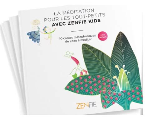 Zenfie Kids La méditation pour les tout petits un livre 2 CD et une