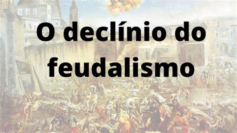 O declínio do feudalismo YouTube