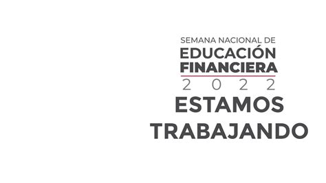 Estamos Trabajando Semana Nacional De Educaci N Financiera