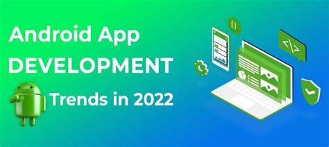 Top 10 Android App Development Trends To Watch In 2022