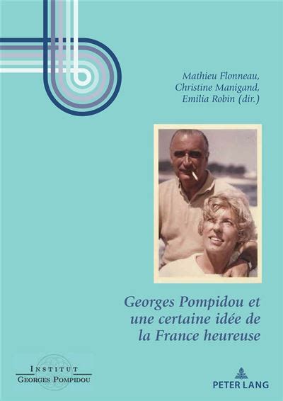 Georges Pompidou et une certaine idée de la France heureuse broché