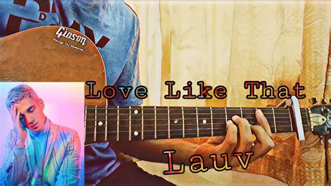 Love Like That Lauv Complete Guitar Tutorial Tabs Fingerpicking