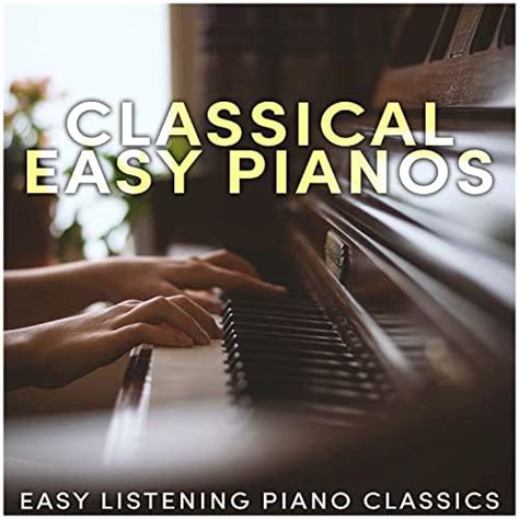 Classical Easy Pianos Easy Listening Piano Classics Digital Music