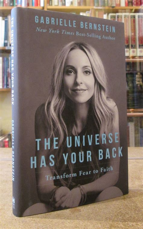 The Universe Has Your Back Transform Fear To Faith By Bernstein