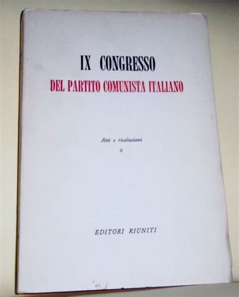 Ix Congresso Del Partito Comunista Italiano Atti E Risoluzioni Vol Ii