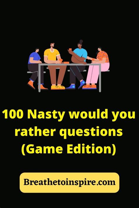 100 Nasty Would You Rather Questions Breathe To Inspire