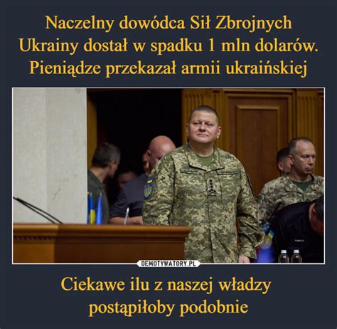 Naczelny dowódca Sił Zbrojnych Ukrainy dostał w spadku 1 mln dolarów