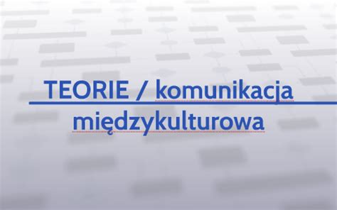 Teorie Komunikacja Mi Dzykulturowa By Magdalena Zubiel On Prezi