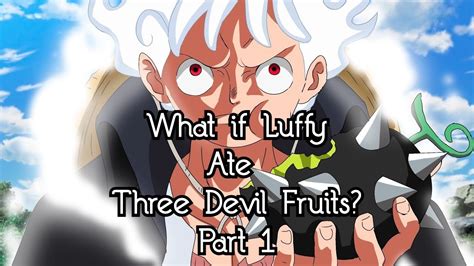 What If Luffy Ate Three Devil Fruits Part Youtube