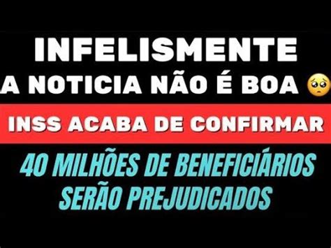 Infelizmente a notícia não é boa inss acaba de confirmar pelo menos