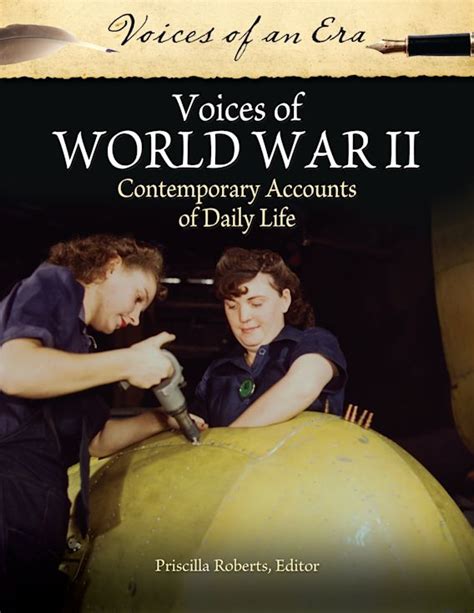 Voices Of World War II Contemporary Accounts Of Daily Life Voices Of